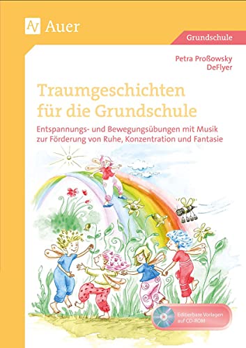 Traumgeschichten für die Grundschule: Entspannungs- und Bewegungsübungen mit Musik zur Förderung von Ruhe, Konzentration und Fantasie (1. bis 4. Klasse) von Auer Verlag i.d.AAP LW