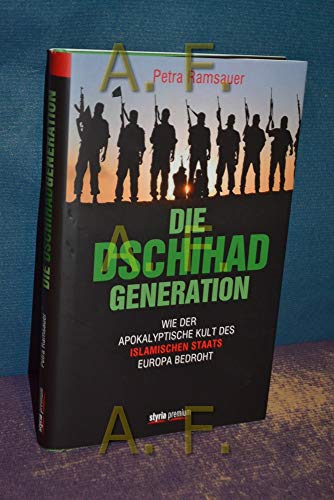 Die Dschihad-Generation: Wie der apokalyptische Kult des Islamischen Staats Europa bedroht