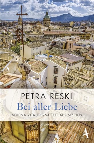 Bei aller Liebe: Serena Vitale ermittelt auf Sizilien (Serena-Vitale-Krimis, Band 3) Bei aller Liebe: Serena Vitale ermittelt auf Sizilien (Serena-Vitale-Krimis, Band 3)