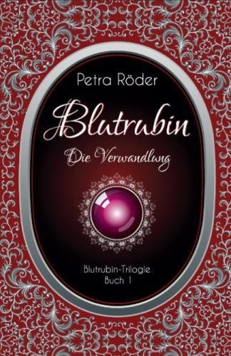 Blutrubin - Die Verwandlung: Blutrubin Trilogie - Buch 1 von CreateSpace Independent Publishing Platform