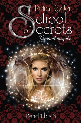 School of Secrets - Gesamtausgabe: Die komplette Trilogie - Band 1 bis 3 von CreateSpace Independent Publishing Platform