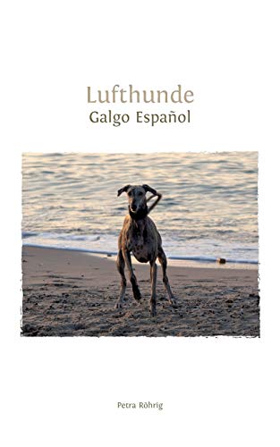 Lufthunde: Galgo Español von Books on Demand