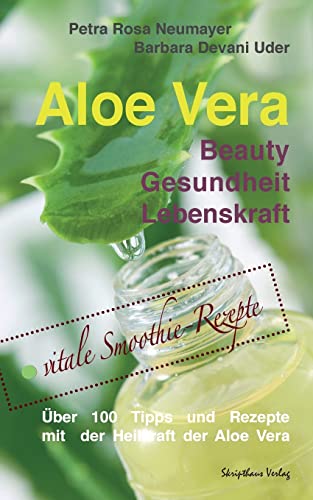 Aloe Vera: Beauty Gesundheit Lebenskraft von CREATESPACE