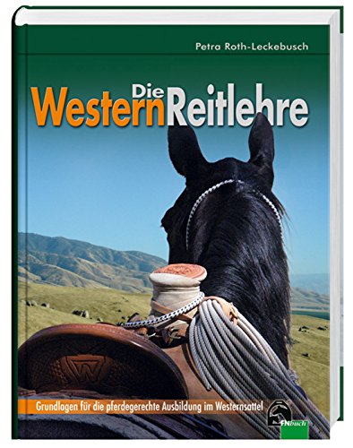 Die Westernreitlehre - Grundlagen für die pferdegerechte Ausbildung im Westernsattel
