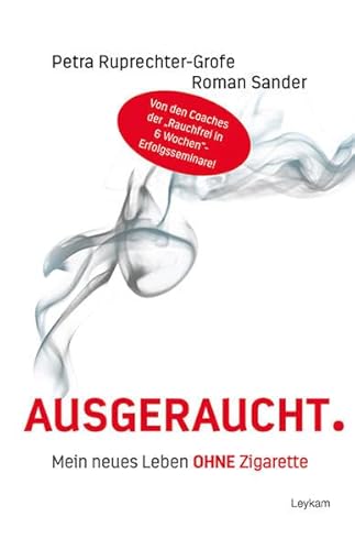 AUSGERAUCHT. Mein neues Leben OHNE Zigarette von Leykam Verlag