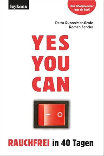 YES YOU CAN Rauchfrei in 40 Tagen: Das Erfolgsseminar als Buch