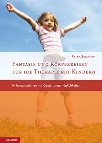 Fantasie- und Körperreisen mit Kindern: 57 Imaginationen mit Gestaltungsmöglichkeiten von Semnos