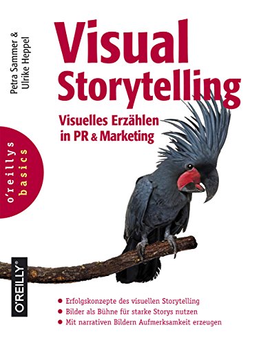 Visual Storytelling: Visuelles Erzählen in PR und Marketing von O'Reilly