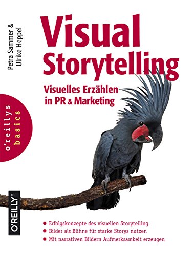 Visual Storytelling: Visuelles Erzählen in PR und Marketing von Dpunkt.Verlag GmbH
