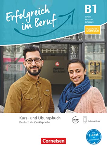 Pluspunkt Deutsch - Erfolgreich im Beruf - B1: Kurs- und Übungsbuch - Inkl. E-Book und PagePlayer-App: Mit PagePlayer-App inkl. Audios Pluspunkt Deutsch - Erfolgreich im Beruf - B1: Kurs- und Übungsbuch - Inkl. E-Book und PagePlayer-App: Mit PagePlayer-App inkl. Audios