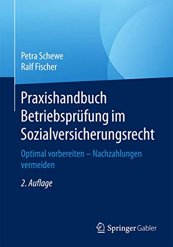 Praxishandbuch Betriebsprüfung im Sozialversicherungsrecht: Optimal vorbereiten – Nachzahlungen vermeiden