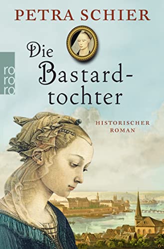 Die Bastardtochter: Historischer Roman von Rowohlt Taschenbuch