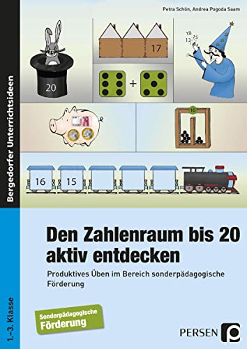 Den Zahlenraum bis 20 aktiv entdecken: Produktives Üben im Bereich sonderpädagogische Förderung (1. bis 3. Klasse): Produktives Üben m Bereich sonderpädagogische Förderung