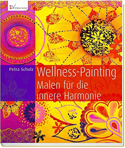 Wellness-Painting: Malen für die innere Harmonie