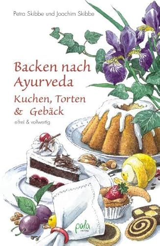 Backen nach Ayurveda, Kuchen, Torten & Gebäck