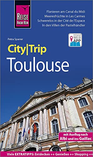 Reise Know-How CityTrip Toulouse: Reiseführer mit Stadtplan und kostenloser Web-App von Reise Know-How Rump GmbH