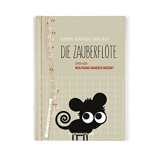 Die Zauberflöte - Oper von Wolfgang Amadeus Mozart (Band 4): Edition Opern einfach erklärt von Verlag OPERNMOUTH