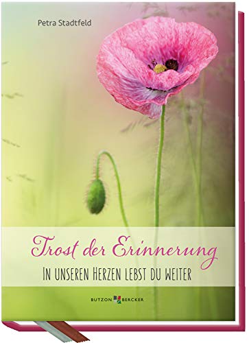 Trost der Erinnerung: In unseren Herzen lebst du weiter Trost der Erinnerung: In unseren Herzen lebst du weiter