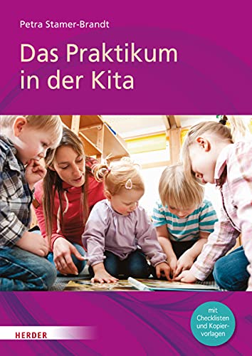 Das Praktikum in der Kita: Mit Checklisten und Kopiervorlagen von Herder Verlag GmbH