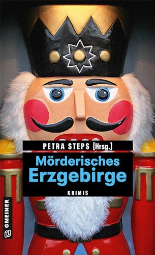 Mörderisches Erzgebirge: 11 Krimis und 125 Freizeittipps: Der kriminelle Freizeitführer: 11 Krimis und 125 Freizeittipps (Kriminelle Freizeitführer im GMEINER-Verlag) von Gmeiner Verlag
