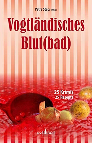 Vogtländisches Blut(bad): 25 Krimis, 25 Rezepte (Krimis und Rezepte)
