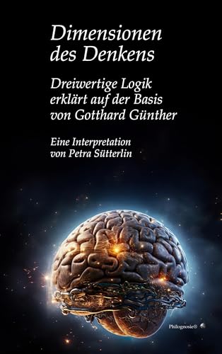 Dimensionen des Denkens: Dreiwertige Logik erklärt auf der Basis von Gotthard Günther von Books on Demand GmbH