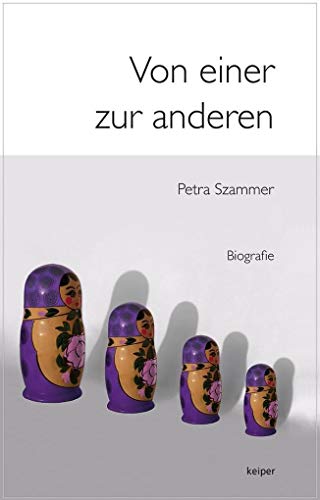 Von einer zur anderen: Wie mein Leben trotz widriger Umstände in der Kindheit doch noch gelang und meine schmerzhaften Erfahrungen dazu führten, dass ... führten, dass ich meine Lebensaufgabe fand