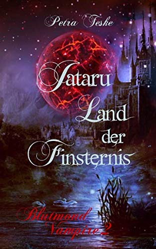 Jataru: Land der Finsternis: Vampirroman (Blutmond-Vampire, Band 2) von Independently published