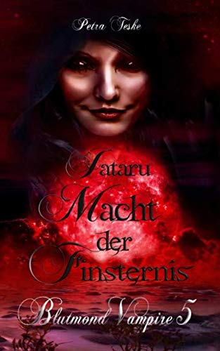 Jataru: Macht der Finsternis: Vampirroman (Blutmond-Vampire, Band 5) von Independently published