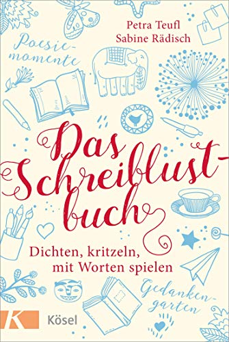Das Schreiblustbuch: Dichten, kritzeln, mit Worten spielen Das Schreiblustbuch: Dichten, kritzeln, mit Worten spielen von Ksel-Verlag