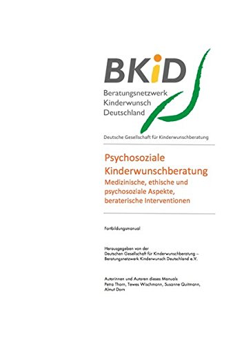 Psychosoziale Kinderwunschberatung - Medizinische, ethische und psychosoziale Aspekte, beraterische Interventionen - siehe famart.de