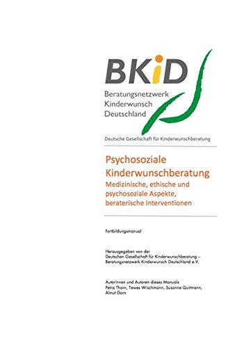 Psychosoziale Kinderwunschberatung - Medizinische, ethische und psychosoziale Aspekte, beraterische Interventionen - siehe famart.de von FamART