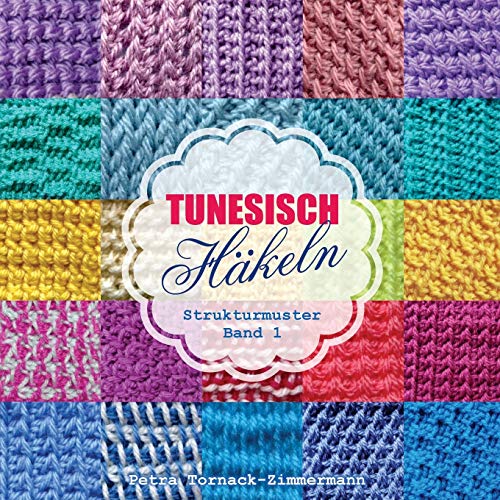 TUNESISCH Häkeln - Band 1: Strukturmuster (TUNESISCHE Häkelmuster, Band 1) von CREATESPACE