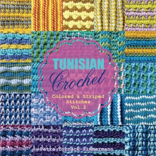 TUNISIAN Crochet - Vol. 2: Colored & Striped Stitches von CreateSpace Independent Publishing Platform