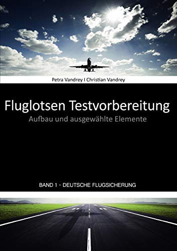 Fluglotsen Testvorbereitung; Band 1 Deutsche Flugsicherung: Aufbau und ausgewählte Elemente