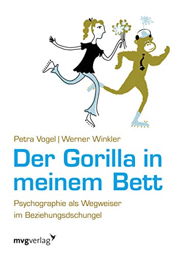 Der Gorilla in meinem Bett: Psychographie Als Wegweiser Im Beziehungsdschungel von mvg Verlag