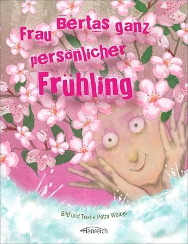 Frau Bertas ganz persönlicher Frühling von Hanreich, I. Verlag