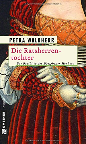 Die Ratsherrentochter: Historischer Kriminalroman