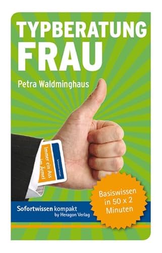 Typberatung Frau: Basiswissen in 50 x 2 Minuten Typberatung Frau: Basiswissen in 50 x 2 Minuten