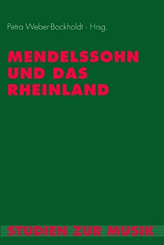 Mendelssohn und das Rheinland. Bericht über das Internationale Symposium Koblenz 29.-31.10.2009 (Studien zur Musik) von Wilhelm Fink Verlag