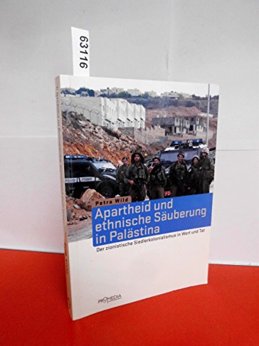 Apartheid und ethnische Säuberung in Palästina: Der zionistische Siedlerkolonialismus in Wort und Tat von Promedia Verlagsges. Mbh