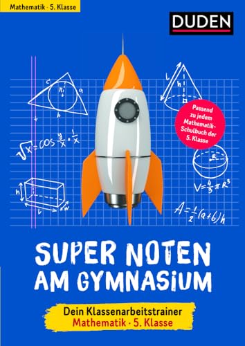 Super Noten am Gymnasium – Klassenarbeitstrainer Mathematik 5. Klasse (Duden - Lernhilfen) von Bibliograph. Instit. GmbH