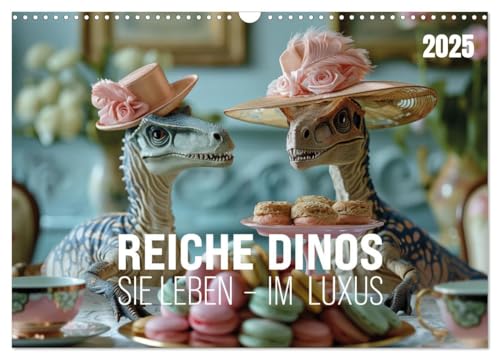 Reiche Dinos. Sie leben – im Luxus. (Wandkalender 2025 DIN A3 quer), CALVENDO Monatskalender von CALVENDO