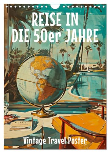 Reise in die 50er Jahre. Vintage Travel Poster. (Wandkalender 2025 DIN A4 hoch), CALVENDO Monatskalender von CALVENDO