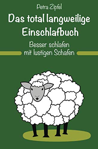 Das total langweilige Einschlafbuch: Besser schlafen mit lustigen Schafen von Independently published
