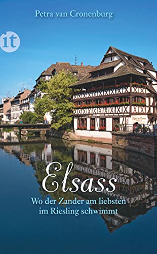 Elsass: Wo der Zander am liebsten im Riesling schwimmt (insel taschenbuch) von Insel Verlag