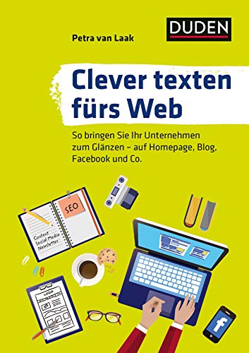 Duden Ratgeber – Clever texten fürs Web: So bringen Sie Ihr Unternehmen zum Glänzen – auf Homepage, Blog und Social Media