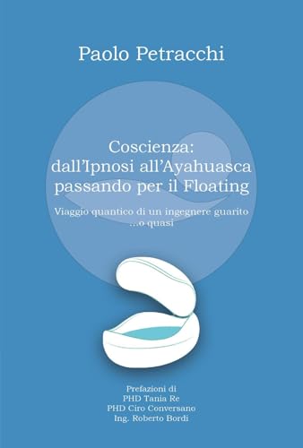 Coscienza: dall'ipnosi all'ayahuasca passando per il floating von Youcanprint