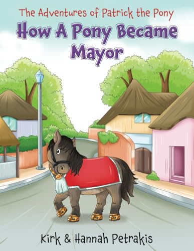 How A Pony Became Mayor von Maple Publishers