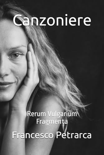 Canzoniere: Rerum Vulgarium Fragmenta von Independently published